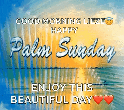 a good morning lieze happy palm sunday enjoy this beautiful day card