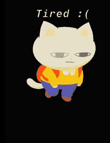 a cartoon cat wearing a yellow shirt and blue pants says tired