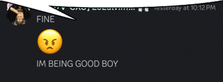 a phone screen with a speech bubble saying fine im being good boy