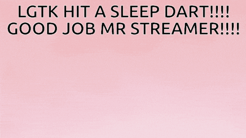 a colorful drawing with the words lgtk hit a sleep dart good job mr streamer