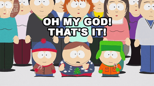 a group of south park characters standing next to each other with the words oh my god that 's it above them