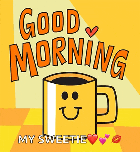 a cartoon of a cup of coffee with a smiley face and the words good morning my sweetie
