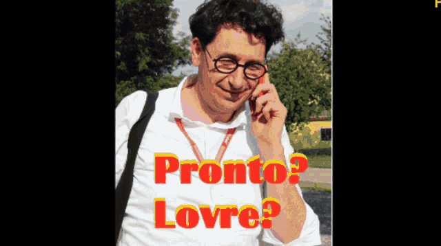 a man wearing glasses is talking on a cell phone with the words pronto lovre written below him