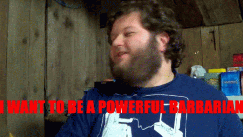 Captain Barnaby198 Liches And Losers GIF - Captain Barnaby198 Liches And Losers I Want To Be A Poweful Barbarian GIFs