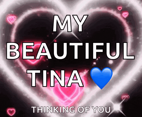 a heart with the words " my beautiful tina thinking of you " on it