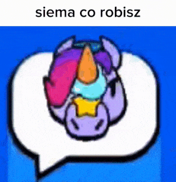 a picture of a unicorn with a speech bubble that says siema co robisz on it
