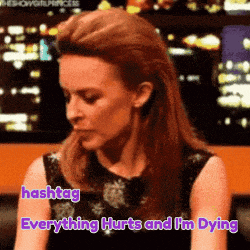 a woman says hashtag everything hurts and i 'm dying in purple text