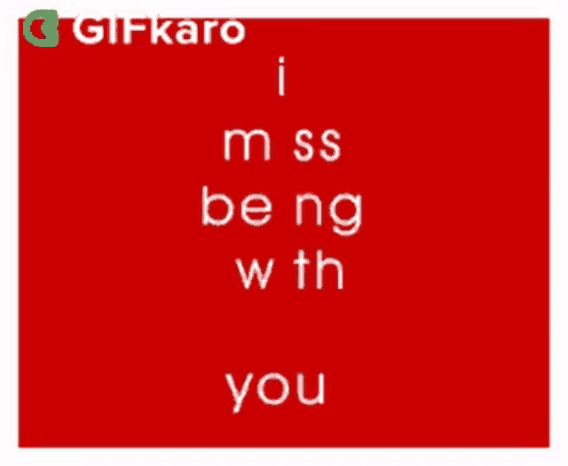 a red background with white text that says i miss being with you