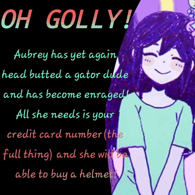 a poster that says " oh golly aubrey has yet again head butted a gator dude and has become enraged