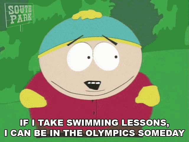 a south park cartoon character says if i take swimming lessons i can be in the olympics someday