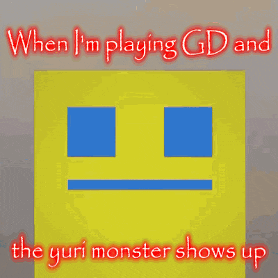 a picture of two girls with the words when i 'm playing gd and the yuri monster shows up at the bottom