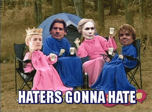 Haters Gonna Hate Game Of Thrones GIF - Haters Gonna Hate Game Of Thrones Camping GIFs