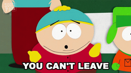 You Cant Leave Cartman GIF - You Cant Leave Cartman South Park GIFs