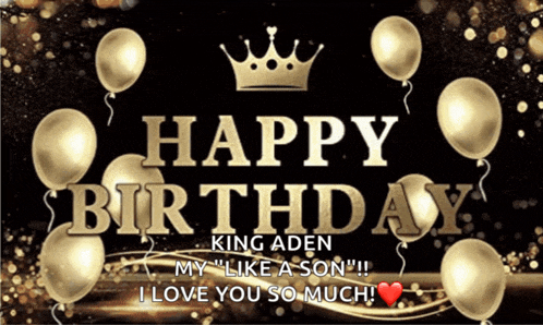 a birthday card for king aden with gold balloons
