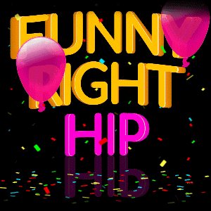 a poster that says funny right hip with pink balloons and confetti