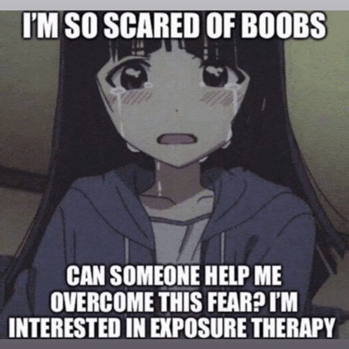 a picture of a girl with the caption i 'm so scared of boobs can someone help me overcome this fear