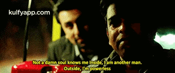 Not A Damn Soul Knows Me Inslde, L'Am Another Man.Outside, I'M Powerless.Gif GIF - Not A Damn Soul Knows Me Inslde L'Am Another Man.Outside I'M Powerless GIFs