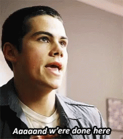 Dylan O Brien And Were Done GIF - Dylan O Brien And Were Done Teen Wolf GIFs