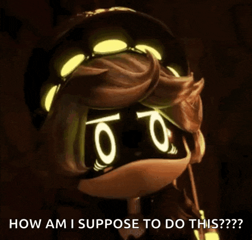 a cartoon character with glowing eyes is asking how am i supposed to do this ?