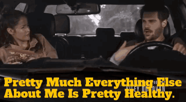 a man is driving a car with a girl sitting in the back seat and the words pretty much everything else about me is pretty healthy