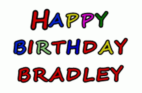 Happy Birthday Bradley Greetings GIF - Happy Birthday Bradley Greetings Birthday GIFs