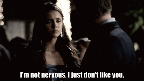 a woman says i 'm not nervous i just don t like you
