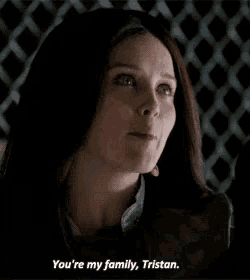 a woman is talking to another woman and says `` you 're my family , tristan '' .