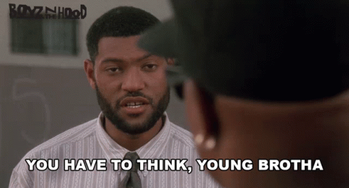 You Have To Think Young Brotha Furious Styles GIF - You Have To Think Young Brotha Furious Styles Boyz N The Hood GIFs