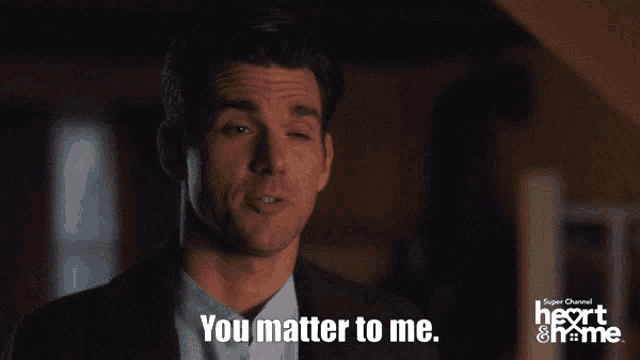 a woman says " you matter to me " in a super channel heart & home ad