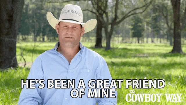 a man in a cowboy hat is sitting in the grass with the words he 's been a great friend of mine above him