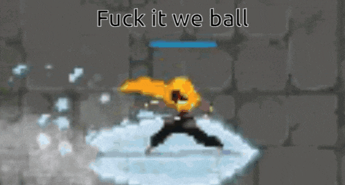 a pixel art of a person in a video game with the words `` fuck it we ball '' written above them .