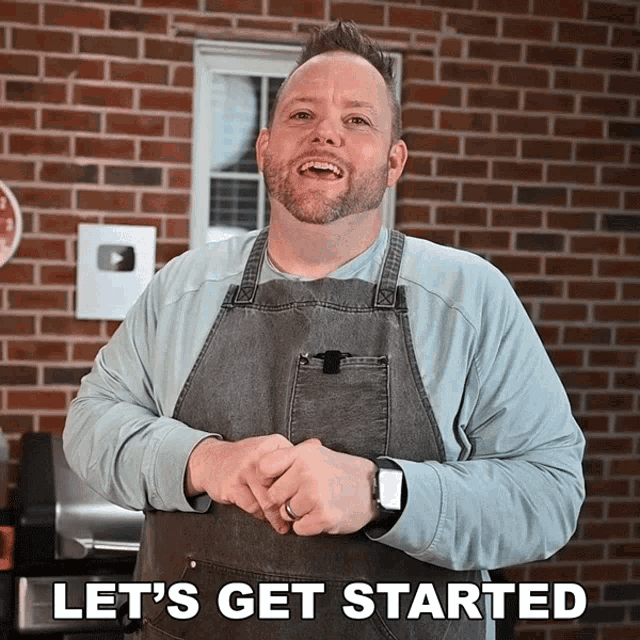 a man in an apron is standing in front of a brick wall with the words let 's get started written below him
