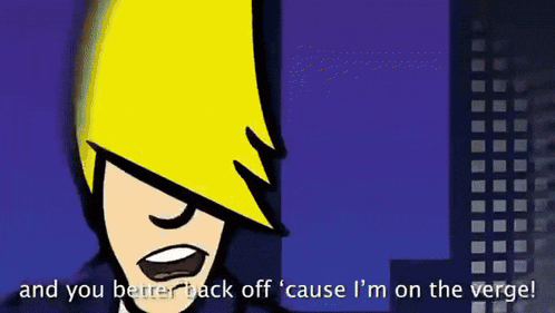 a cartoon character says " and you better back off "