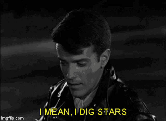 a man in a leather jacket says " i mean i dig stars " in a black and white photo