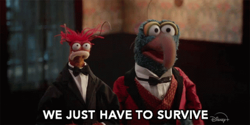 We Just Have To Survive The Great Gonzo GIF - We Just Have To Survive The Great Gonzo Pepe The King Prawn GIFs