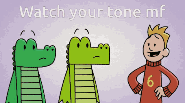a cartoon of three crocodiles and a boy with the words watch your tone mf