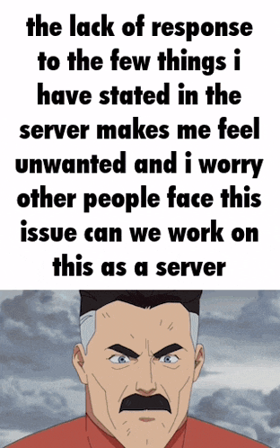 a cartoon man with a mustache is talking about the lack of response to the few things he has stated in the server