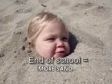 End Of School End Of School More Sand GIF - End Of School End Of School More Sand Equals GIFs