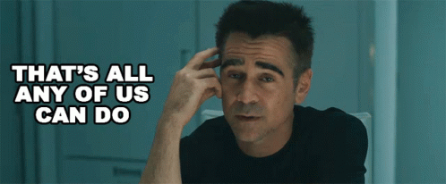 Thats All Any Of Us Can Do Richard Alling GIF - Thats All Any Of Us Can Do Richard Alling Colin Farrell GIFs