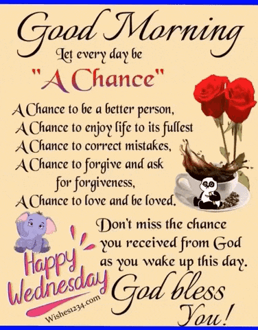 good morning let every day be a chance a chance to be a better person a chance to enjoy life to its fullest