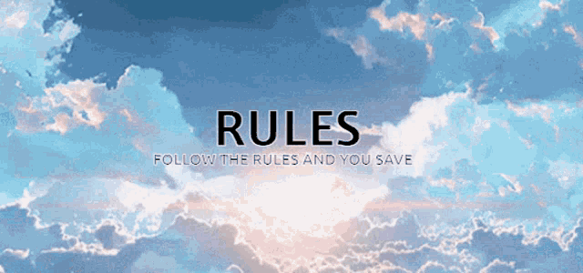 rules follow the rules and you save is written on a cloudy sky background