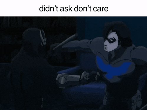 a picture of a superhero with the words " didn 't ask don 't care " below it