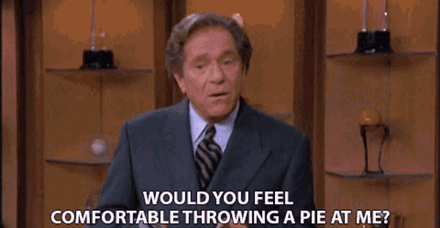 Would You Feel Comfortable Throwing A Pie At Me George Segal GIF - Would You Feel Comfortable Throwing A Pie At Me George Segal Jack Gallo GIFs