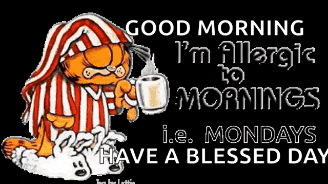 a cartoon of garfield holding a cup of coffee with the words good morning i 'm allergic to mornings