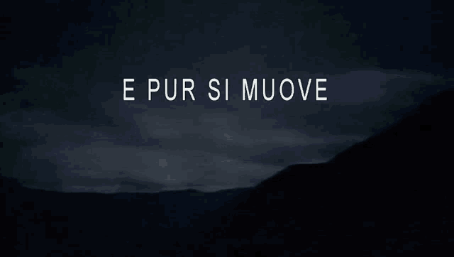 e pur si muove is written in white on a black background