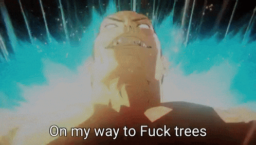 a cartoon of a man with the words " on my way to fuck trees "