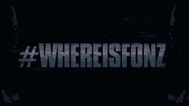 a dark background with the words #whereisfonz written on it