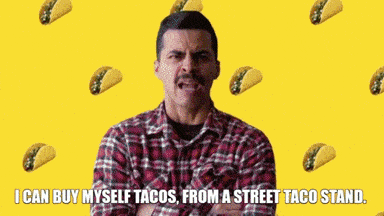 Tacos I Can Buy Myself Tacos GIF - Tacos I Can Buy Myself Tacos David Lopez GIFs