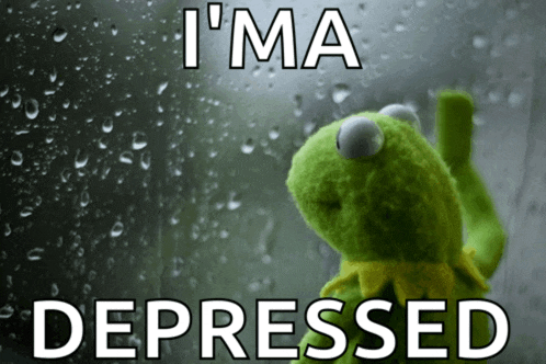 kermit the frog looking out a window with the words " i 'm depressed "