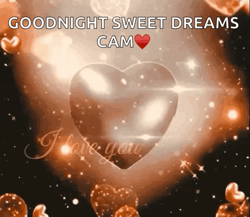 a heart with the words goodnight sweet dreams cam i love you on it